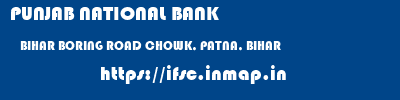 PUNJAB NATIONAL BANK  BIHAR BORING ROAD CHOWK, PATNA, BIHAR    ifsc code